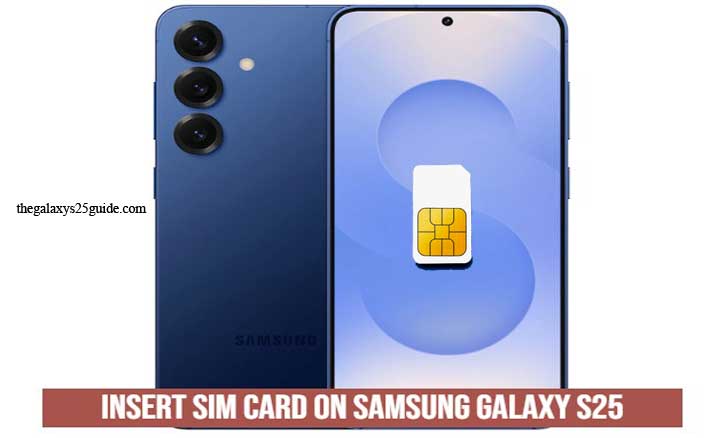 how to insert sim card on samsung galaxy s25