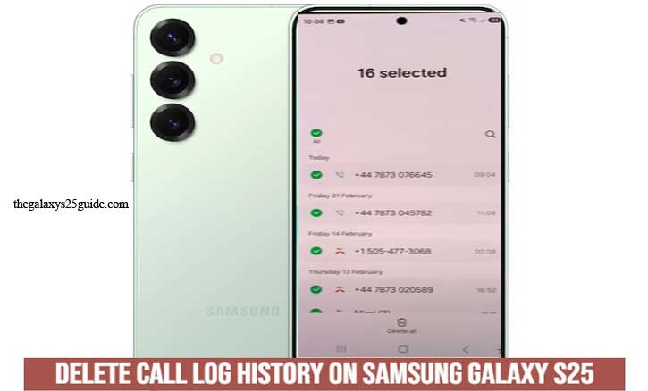 how to delete call log history on samsung galaxy s25