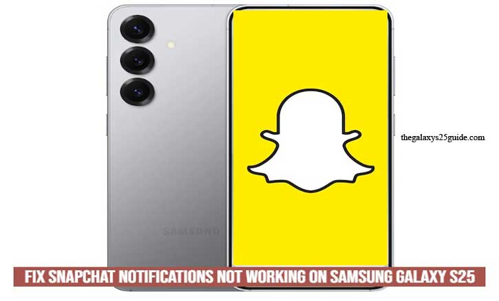 how to fix snapchat notifications not working on samsung galaxy s25